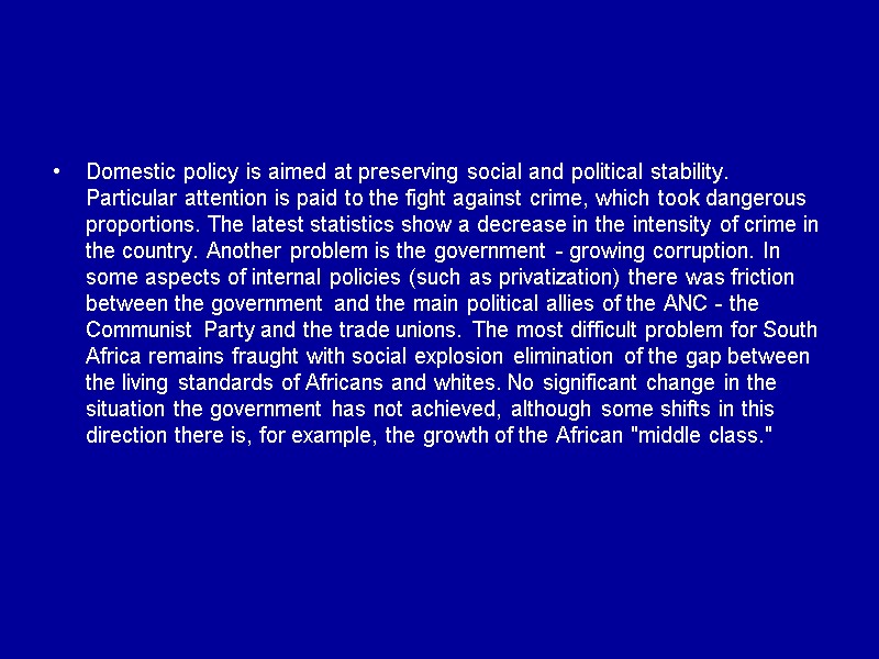 Domestic policy is aimed at preserving social and political stability. Particular attention is paid